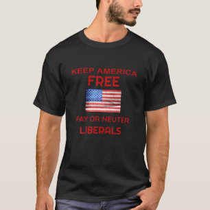 Behålla America Free Spay eller Neuter Liberals T Shirt