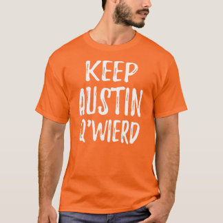 "Behålla Austin Q'Weird ", T-shirt