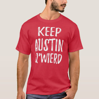 "Behålla Austin Q'Weird ", T-shirt