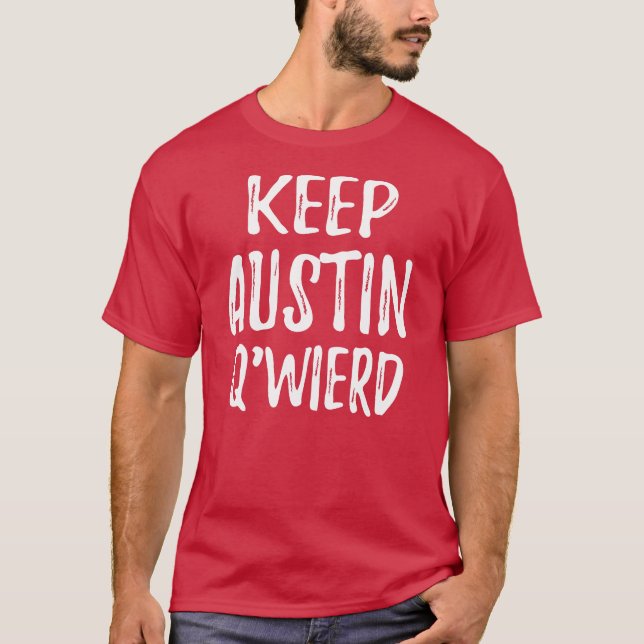 "Behålla Austin Q'Weird ", T-shirt (Framsida)
