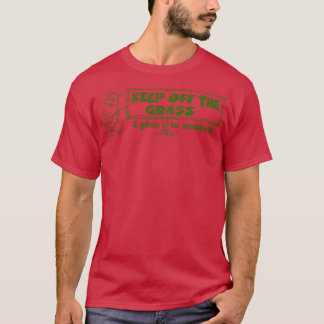 Behålla av gräs I för att röka den T Shirt