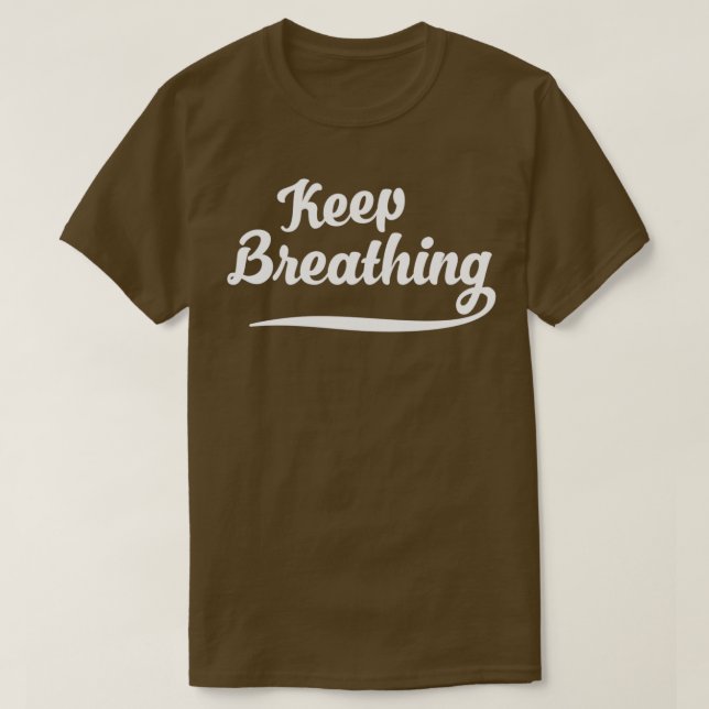 Behålla Breathing T Shirt (Design framsida)
