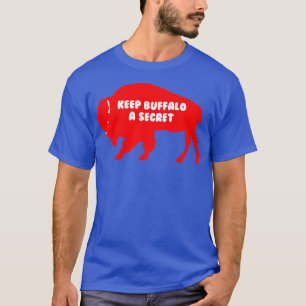 Behålla Buffalo är hemlig T Shirt