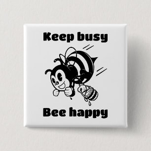 Behålla Busy BE Lycklig Busy Bee Motivational Teck Knapp