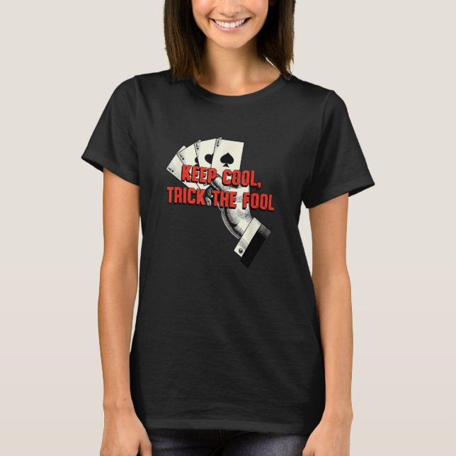 Behålla Coola Trick Fool Casino Poker Gambling Car T Shirt (Framsida)