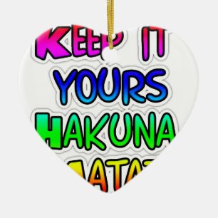 Behålla Det är din Hakuna Matata Art-utskrift Julgransprydnad Keramik