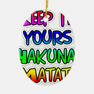 Behålla Det är din Hakuna Matata Art-utskrift Julgransprydnad Keramik
