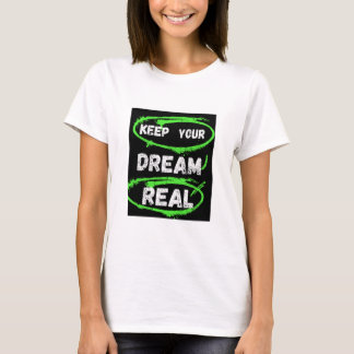 Behålla din drömmares verkliga - inspirationströja t shirt