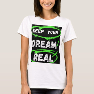 Behålla din drömmares verkliga - inspirationströja t shirt