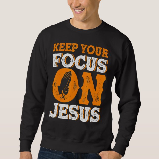 Behålla din fokusering på Jesus bibelstudie Christ Lång Ärmad Tröja (Framsida)