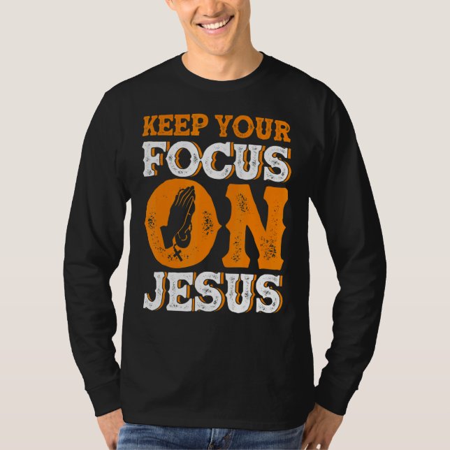 Behålla din fokusering på Jesus bibelstudie Christ T Shirt (Framsida)
