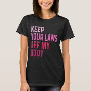 Behålla din lag av min kropp, Feminist Graphic Pro T Shirt