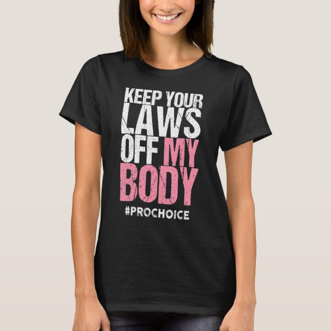 Behålla din lag av min kropp, Feminist Graphic Pro T Shirt (Framsida)