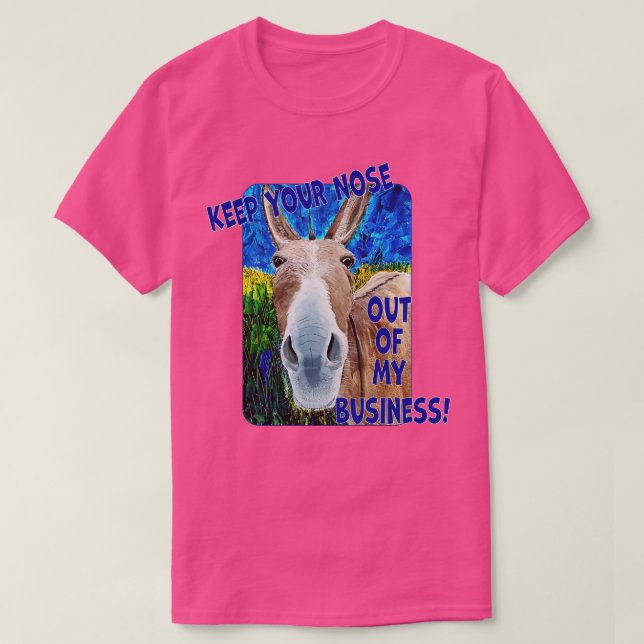 Behålla din näsa ur min verksamhet t shirt (Design framsida)