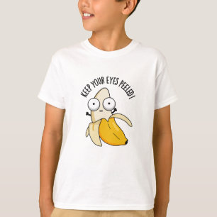 Behålla Din Ögon Peeled Funny Banana Pun T Shirt