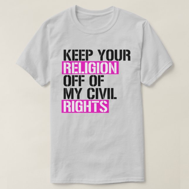 Behålla din religion utanför mina civila höger t shirt (Design framsida)