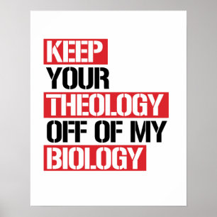 Behålla din teologi utanför min biologi poster