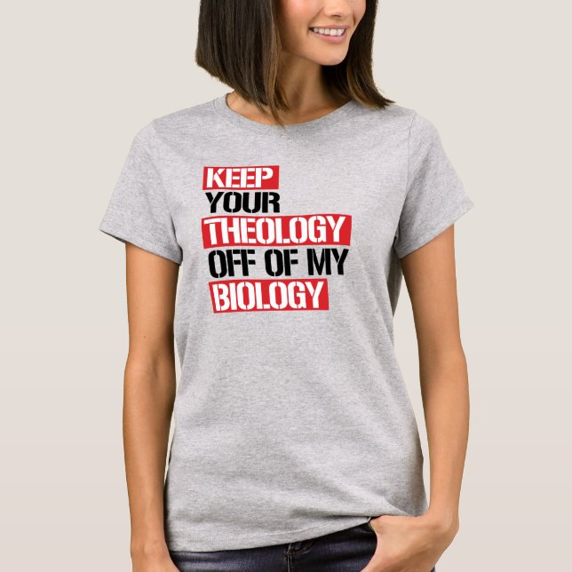 Behålla din teologi utanför min biologi t shirt (Framsida)