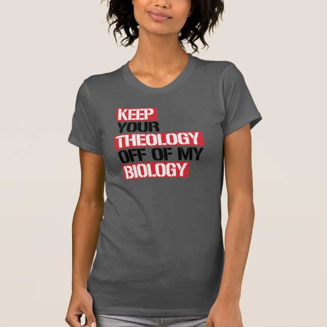 Behålla din teologi utanför min biologi t shirt (Framsida)