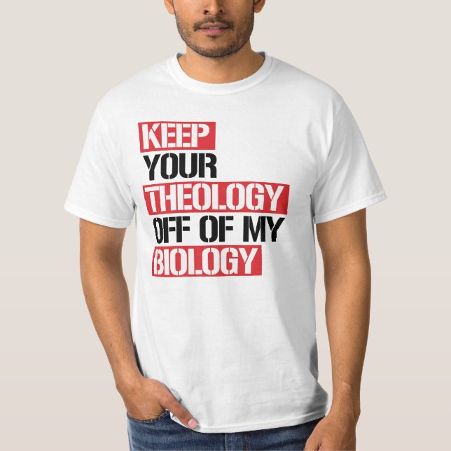 Behålla din teologi utanför min biologi t shirt (Framsida)