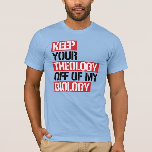 Behålla din teologi utanför min biologi t shirt (Framsida)