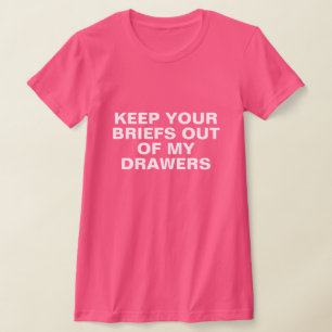 Behålla dina bildskärmar ut från mina Drawers T-Sh T Shirt
