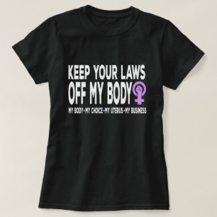 Behålla dina lagar av min kropp, projicerad femin t shirt