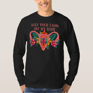 Behålla dina lagar från min kropp Pro Välj feminis T Shirt