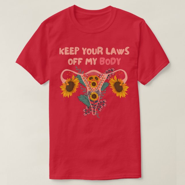 Behålla dina lagar i min kropp pro val feminist Ri T Shirt (Design framsida)