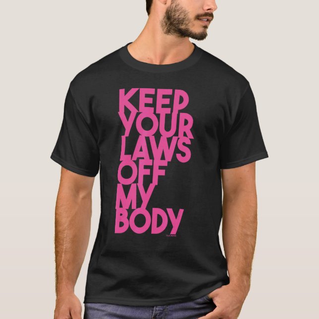 Behålla dina lagar om min kropp t shirt (Framsida)