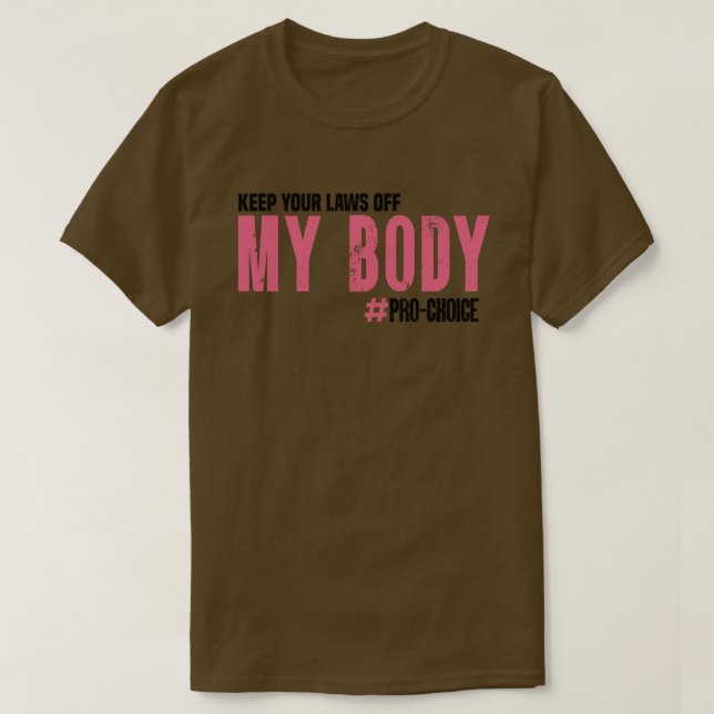 Behålla dina lagar ur min kropp ProChoice Feminist T Shirt (Design framsida)