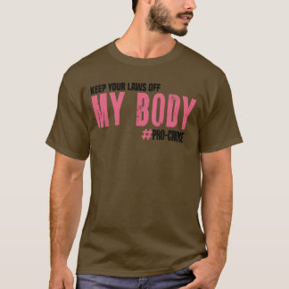 Behålla dina lagar ur min kropp ProChoice Feminist T Shirt