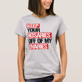 BEHÅLLA DINA ROSARIER AV MIN OVARIER T SHIRT