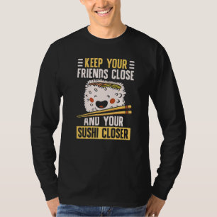 Behålla dina vänner stäng Sushi Japans mat T Shirt