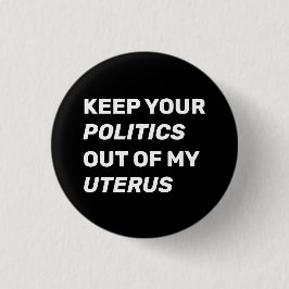 Behålla ditt politik ur min livmodermoderna knapp