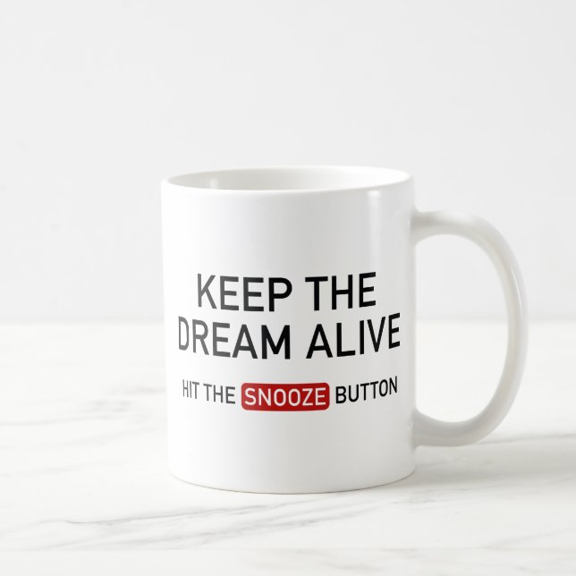 Behålla Dream Alive. Slå Snooze-knappen. Kaffemugg (Höger)