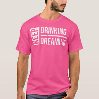 Behålla Drinning Behålla Dreaming Funny Beer T Shirt