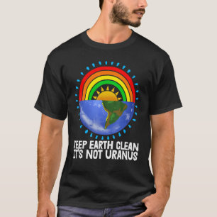 Behålla Earth Clean Det är inte Uranus Environment T Shirt