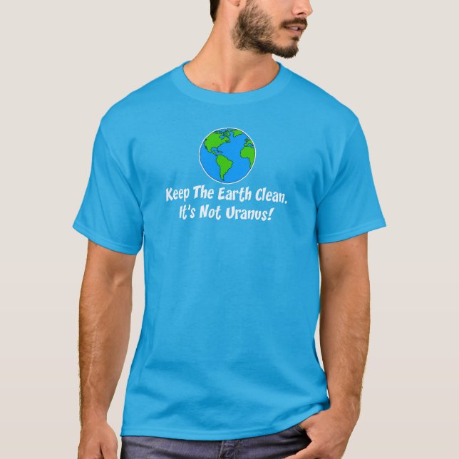 Behålla Earth Clean Not Uranus on MÖRK Tee Shirt (Framsida)