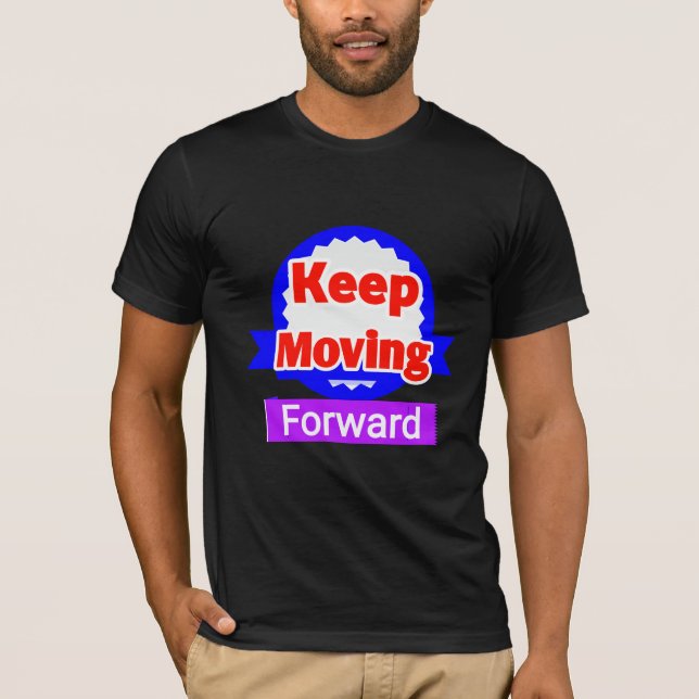 Behålla Flytta Forward Motivation T Shirt (Framsida)