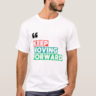 Behålla Flytta Forward Motivation T Shirt