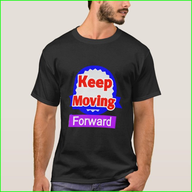 Behålla Flytta Forward Motivation T Shirt (Skapare uppladdad)