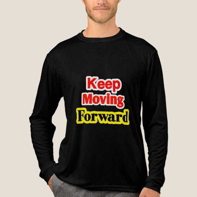 Behålla Flytta Forward Motivation T Shirt (Framsida)