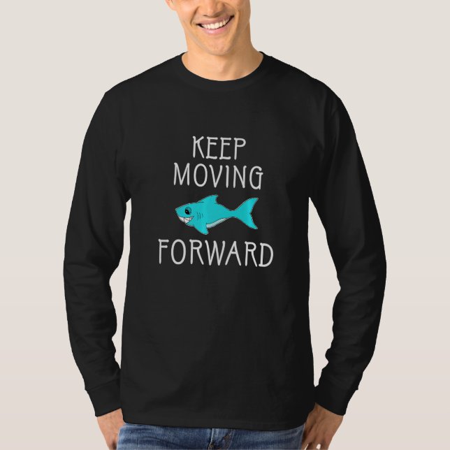 Behålla Flytta Forward Motivering Shark T Shirt (Framsida)