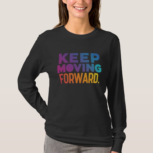 "Behålla Flytta Forward." T Shirt (Framsida)