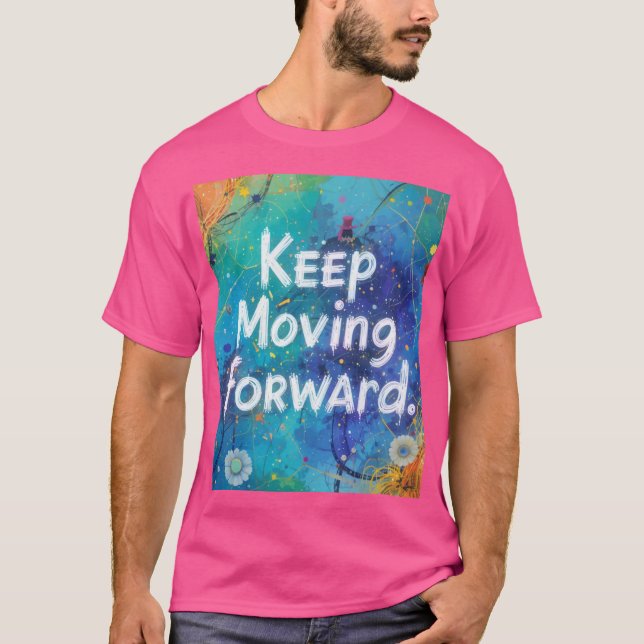 "Behålla Flytta Forward - Väg of Progress" T Shirt (Framsida)