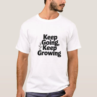 Behålla Going Behålla Growing Motivational Quote T Shirt