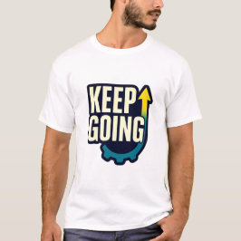 Behålla Going Motivational Quote T-Shirt