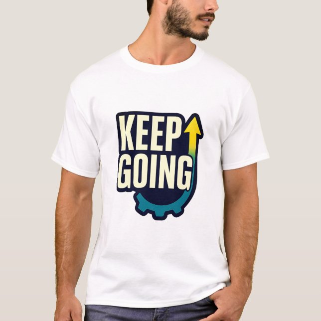 Behålla Going Motivational Quote T-Shirt (Framsida)