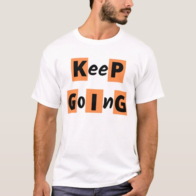"" Behålla Going"" Motivering Citat T-Shirt (Framsida)